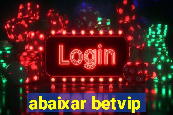 abaixar betvip